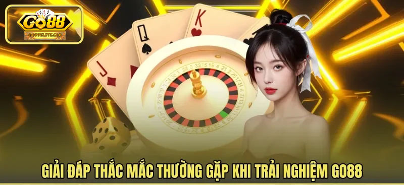 FAQ - Cẩu hỏi thường gặp khi trải nghiệm GO88